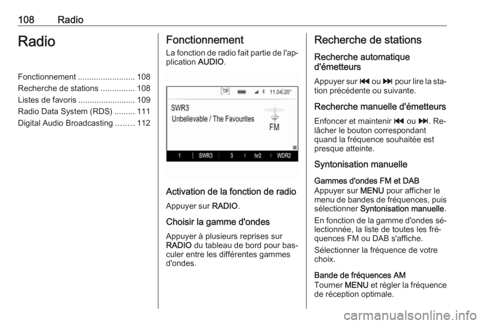 OPEL INSIGNIA 2016 Manuel multimédia (in French) 108RadioRadioFonctionnement.........................108
Recherche de stations ...............108
Listes de favoris .........................109
Radio Data System (RDS) .........111
Digital Audio Broad OPEL INSIGNIA 2016 Manuel multimédia (in French) 108RadioRadioFonctionnement.........................108
Recherche de stations ...............108
Listes de favoris .........................109
Radio Data System (RDS) .........111
Digital Audio Broad
