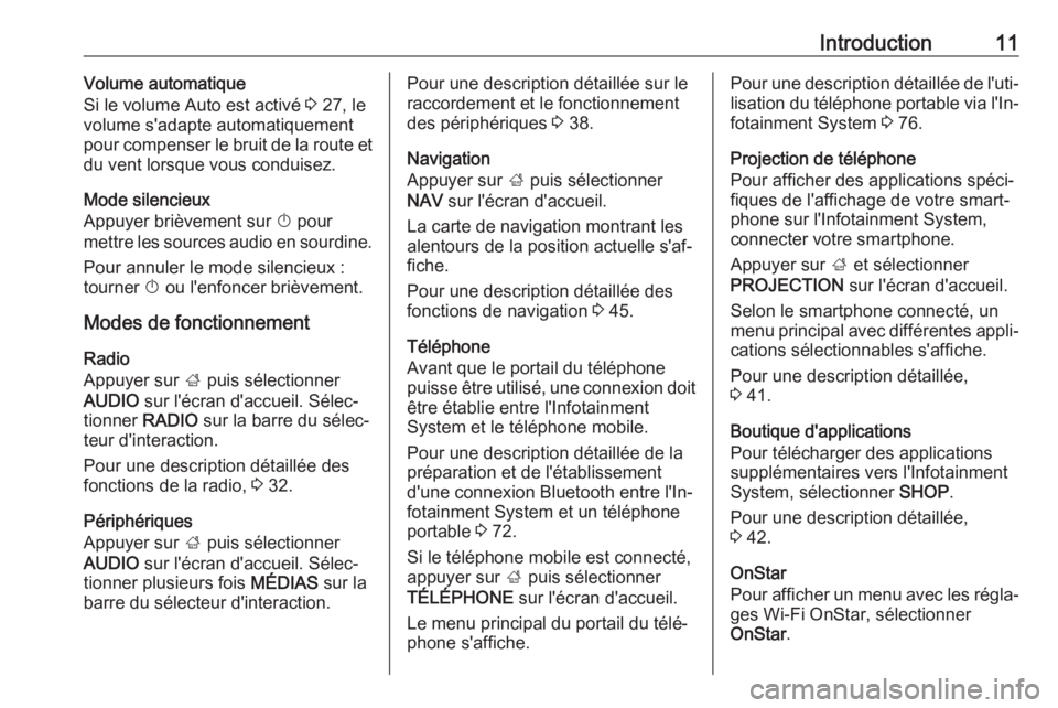 OPEL MOKKA X 2018 Manuel dutilisation (in French) Introduction11Volume automatique
Si le volume Auto est activé 3 27, le
volume s'adapte automatiquement
pour compenser le bruit de la route et
du vent lorsque vous conduisez.
Mode silencieux
Appu OPEL MOKKA X 2018 Manuel dutilisation (in French) Introduction11Volume automatique
Si le volume Auto est activé 3 27, le
volume s'adapte automatiquement
pour compenser le bruit de la route et
du vent lorsque vous conduisez.
Mode silencieux
Appu