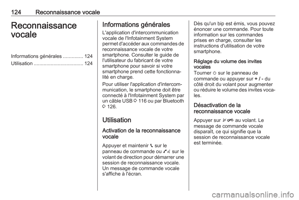 OPEL MOKKA X 2018 Manuel dutilisation (in French) 124Reconnaissance vocaleReconnaissance
vocaleInformations générales ..............124
Utilisation ................................... 124Informations générales
L'application d'intercommuni OPEL MOKKA X 2018 Manuel dutilisation (in French) 124Reconnaissance vocaleReconnaissance
vocaleInformations générales ..............124
Utilisation ................................... 124Informations générales
L'application d'intercommuni