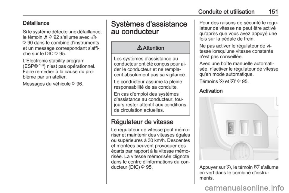 OPEL MOVANO_B 2016.5 Manuel dutilisation (in French) Conduite et utilisation151DéfaillanceSi le système détecte une défaillance,
le témoin b 3 92 s'allume avec A
3 90 dans le combiné d'instruments
et un message correspondant s'affi OPEL MOVANO_B 2016.5 Manuel dutilisation (in French) Conduite et utilisation151DéfaillanceSi le système détecte une défaillance,
le témoin b 3 92 s'allume avec A
3 90 dans le combiné d'instruments
et un message correspondant s'affi