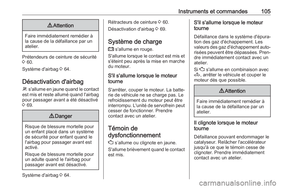 OPEL MOVANO_B 2018.5 Manuel dutilisation (in French) Instruments et commandes1059Attention
Faire immédiatement remédier à
la cause de la défaillance par un
atelier.
Prétendeurs de ceinture de sécurité 3 60.
Système d'airbag 3 64.
Désactiv OPEL MOVANO_B 2018.5 Manuel dutilisation (in French) Instruments et commandes1059Attention
Faire immédiatement remédier à
la cause de la défaillance par un
atelier.
Prétendeurs de ceinture de sécurité 3 60.
Système d'airbag 3 64.
Désactiv