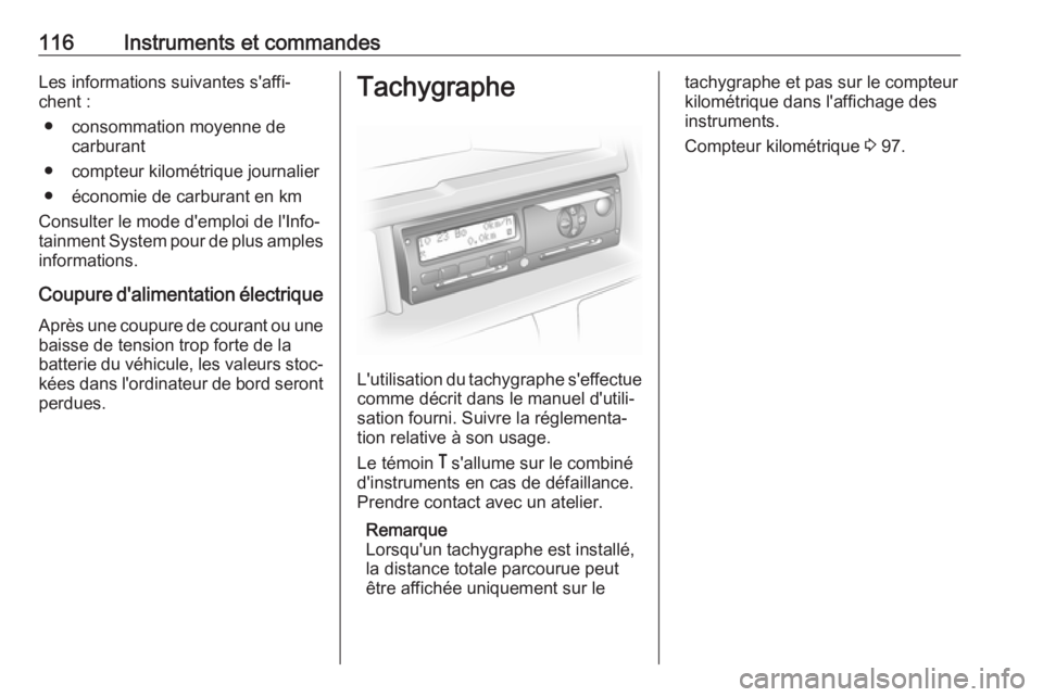 OPEL MOVANO_B 2019  Manuel dutilisation (in French) 116Instruments et commandesLes informations suivantes s'affi‐chent :
● consommation moyenne de carburant
● compteur kilométrique journalier
● économie de carburant en km
Consulter le mod