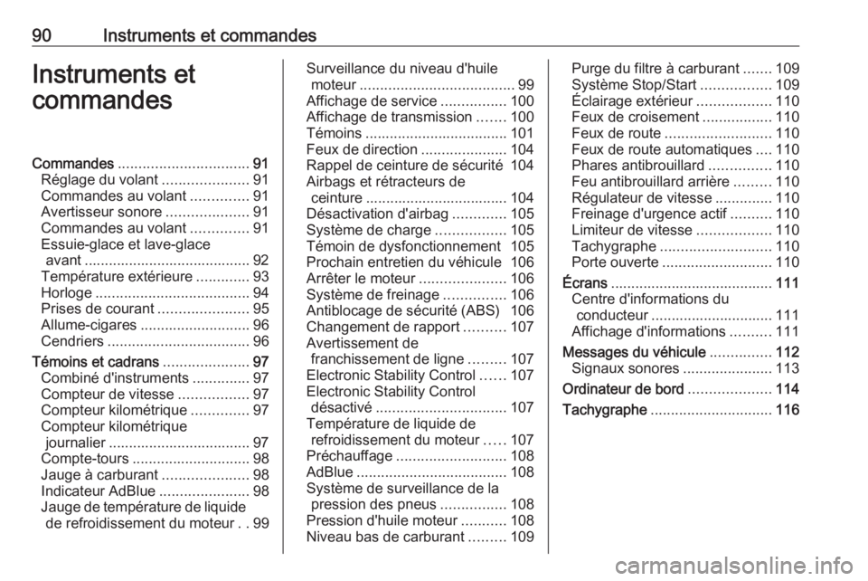 OPEL MOVANO_B 2019  Manuel dutilisation (in French) 90Instruments et commandesInstruments et
commandesCommandes ................................ 91
Réglage du volant .....................91
Commandes au volant ..............91
Avertisseur sonore .....