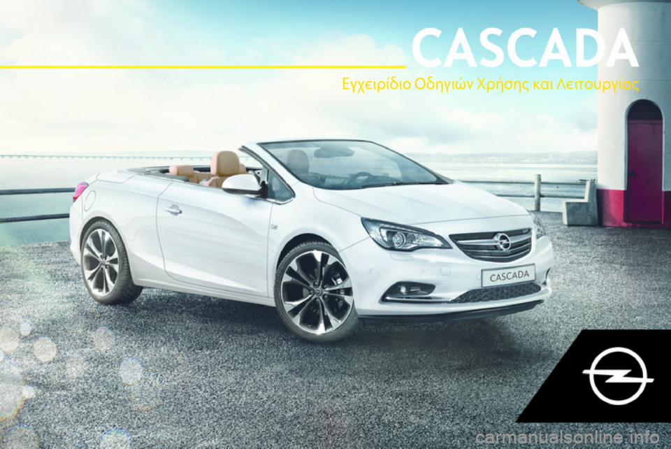 OPEL CASCADA 2018  Εγχειρίδιο Οδηγιών Χρήσης και Λειτουργίας (in Greek) Εγχειρίδιο Οδηγιών Χρήσης και Λειτουργίας 