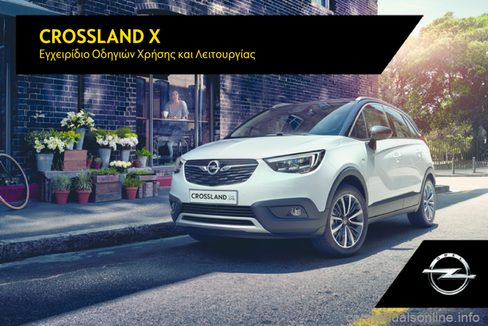 OPEL CROSSLAND X 2017.75  Εγχειρίδιο Οδηγιών Χρήσης και Λειτουργίας (in Greek) CROSSLAND XΕγχειρίδιο Οδηγιών Χρήσης και Λειτουργίας 