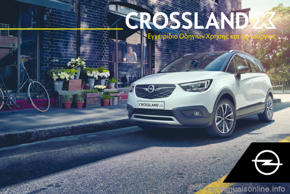 OPEL CROSSLAND X 2018  Εγχειρίδιο Οδηγιών Χρήσης και Λειτουργίας (in Greek) Εγχειρίδιο Οδηγιών Χρήσης και Λειτουργίας 