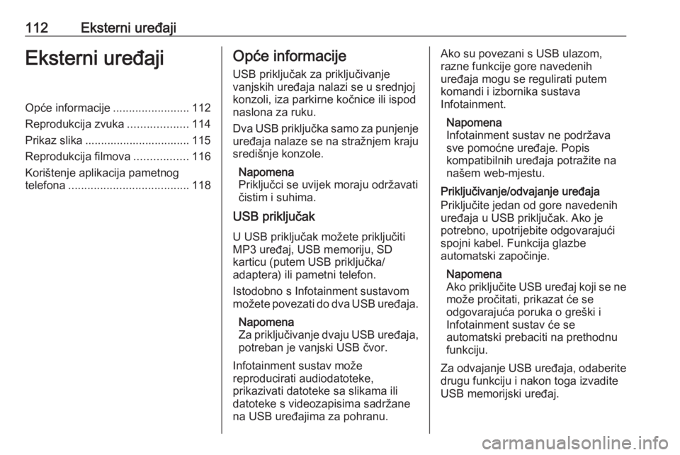OPEL ASTRA K 2017 Priručnik za Infotainment (in Croatian) 112Eksterni uređajiEksterni uređajiOpće informacije........................112
Reprodukcija zvuka ...................114
Prikaz slika ................................. 115
Reprodukcija filmova .... OPEL ASTRA K 2017 Priručnik za Infotainment (in Croatian) 112Eksterni uređajiEksterni uređajiOpće informacije........................112
Reprodukcija zvuka ...................114
Prikaz slika ................................. 115
Reprodukcija filmova ....