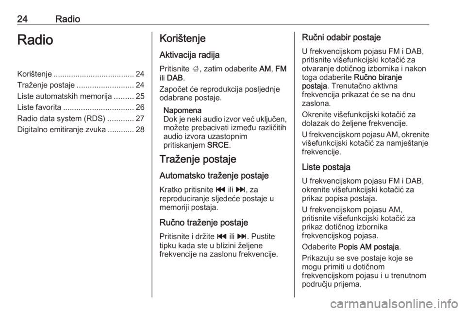 OPEL CASCADA 2017.5  Priručnik za Infotainment (in Croatian) 24RadioRadioKorištenje..................................... 24
Traženje postaje ..........................24
Liste automatskih memorija .........25
Liste favorita ................................ 26