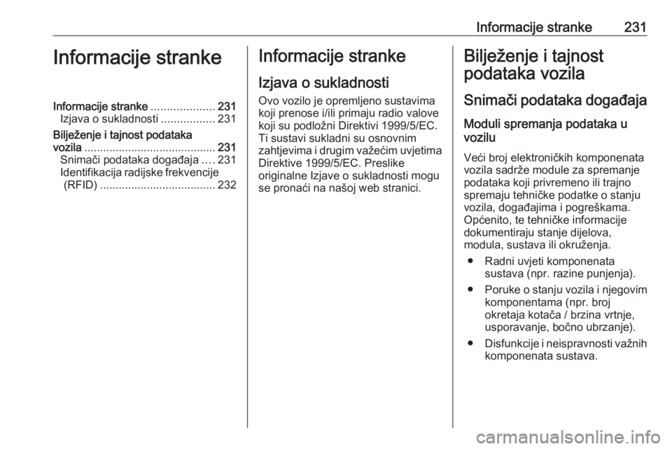 OPEL MOVANO_B 2016.5  Priručnik za vlasnika (in Croatian) Informacije stranke231Informacije strankeInformacije stranke....................231
Izjava o sukladnosti .................231
Bilježenje i tajnost podataka vozila ....................................
