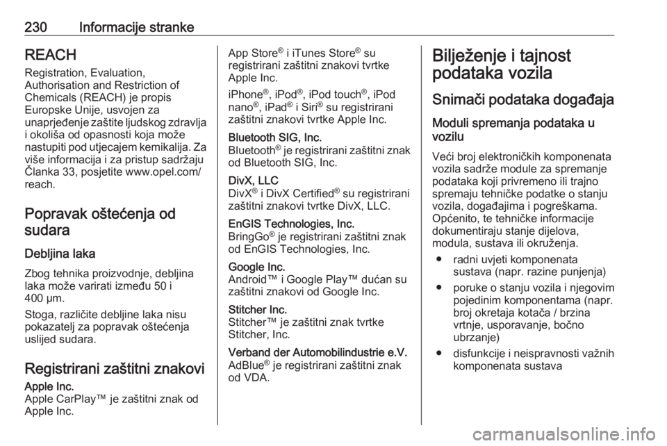 OPEL VIVARO B 2018 Priručnik za vlasnika (in Croatian) 230Informacije strankeREACH
Registration, Evaluation,
Authorisation and Restriction of
Chemicals (REACH) je propis
Europske Unije, usvojen za
unaprjeđenje zaštite ljudskog zdravlja
i okoliša od opa OPEL VIVARO B 2018 Priručnik za vlasnika (in Croatian) 230Informacije strankeREACH
Registration, Evaluation,
Authorisation and Restriction of
Chemicals (REACH) je propis
Europske Unije, usvojen za
unaprjeđenje zaštite ljudskog zdravlja
i okoliša od opa