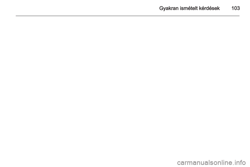 OPEL INSIGNIA 2015  Infotainment kézikönyv (in Hungarian) Gyakran ismételt kérdések103 