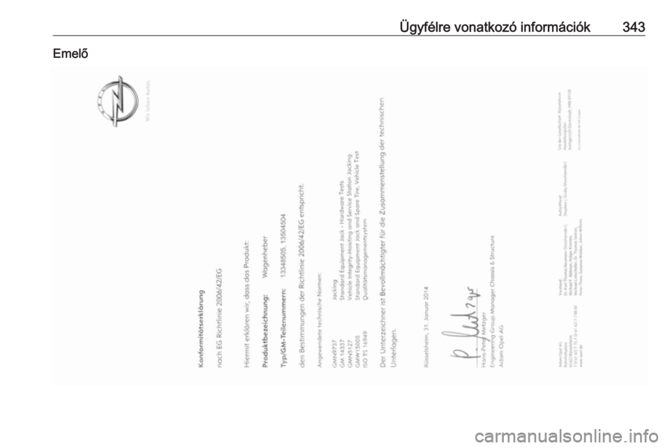OPEL ZAFIRA C 2018.5  Kezelési útmutató (in Hungarian) Ügyfélre vonatkozó információk343Emelő 