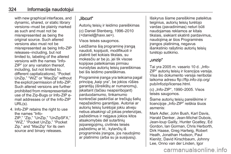 OPEL ASTRA K 2018.75  Savininko vadovas (in Lithuanian) 324Informacija naudotojuiwith new graphical interfaces, anddynamic, shared, or static library
versions--must be plainly marked
as such and must not be
misrepresented as being the
original source. Such