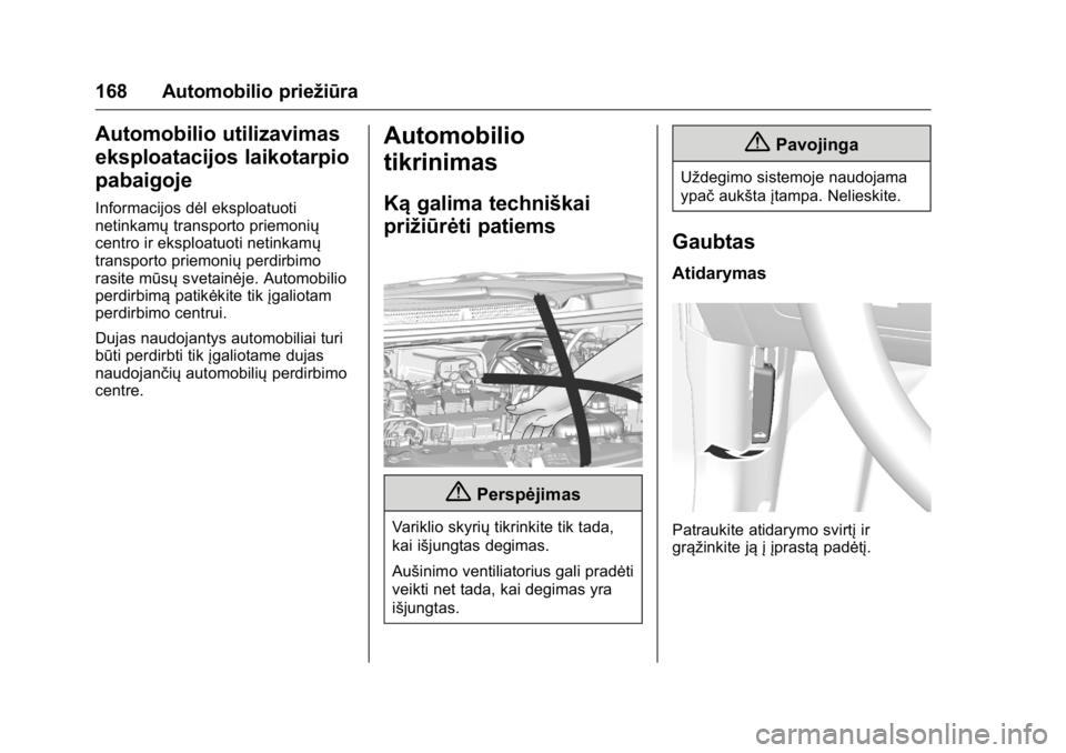 OPEL KARL 2016  Savininko vadovas (in Lithuanian) OPEL Karl Owner Manual (GMK-Localizing-EU LHD-9231167) - 2016 - crc -
9/10/15
168 Automobilio priežiūra
Automobilio utilizavimas
eksploatacijos laikotarpio
pabaigoje
Informacijos dėl eksploatuoti
n