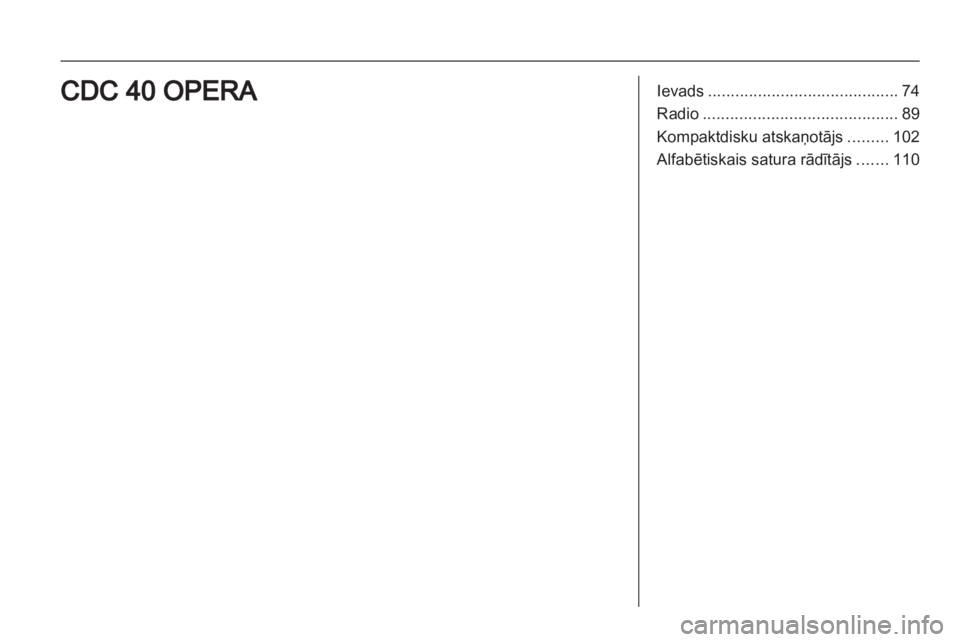 OPEL CORSA 2010.5  Informācijas un izklaides sistēmas rokasgrāmata (in Latvian) 