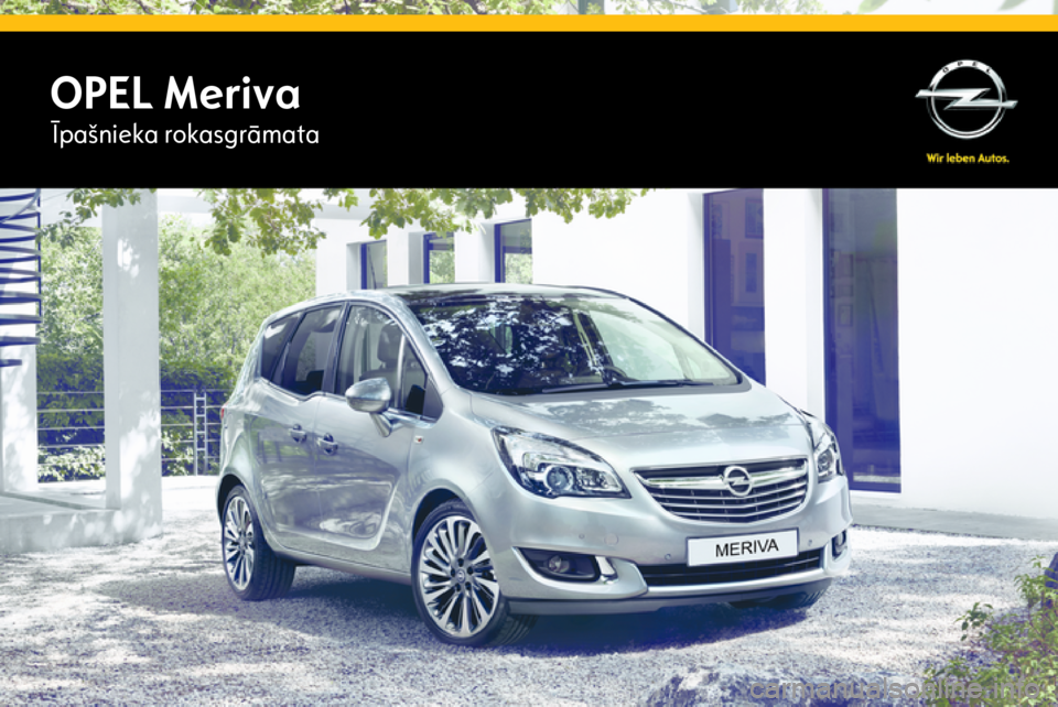 OPEL MERIVA 2014.5  Īpašnieka rokasgrāmata (in Latvian) OPEL MerivaĪpašnieka rokasgrāmata 