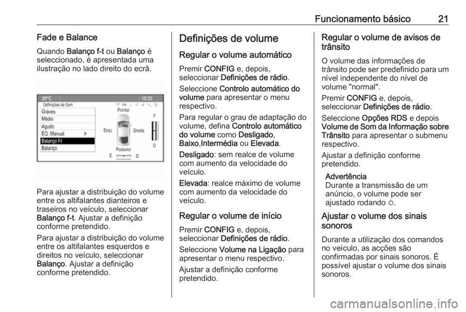 OPEL ASTRA J 2018 Manual de Informação e Lazer (in Portugues) Funcionamento básico21Fade e BalanceQuando Balanço f-t ou Balanço é
seleccionado, é apresentada uma
ilustração no lado direito do ecrã.
Para ajustar a distribuição do volume
entre os alti OPEL ASTRA J 2018 Manual de Informação e Lazer (in Portugues) Funcionamento básico21Fade e BalanceQuando Balanço f-t ou Balanço é
seleccionado, é apresentada uma
ilustração no lado direito do ecrã.
Para ajustar a distribuição do volume
entre os alti