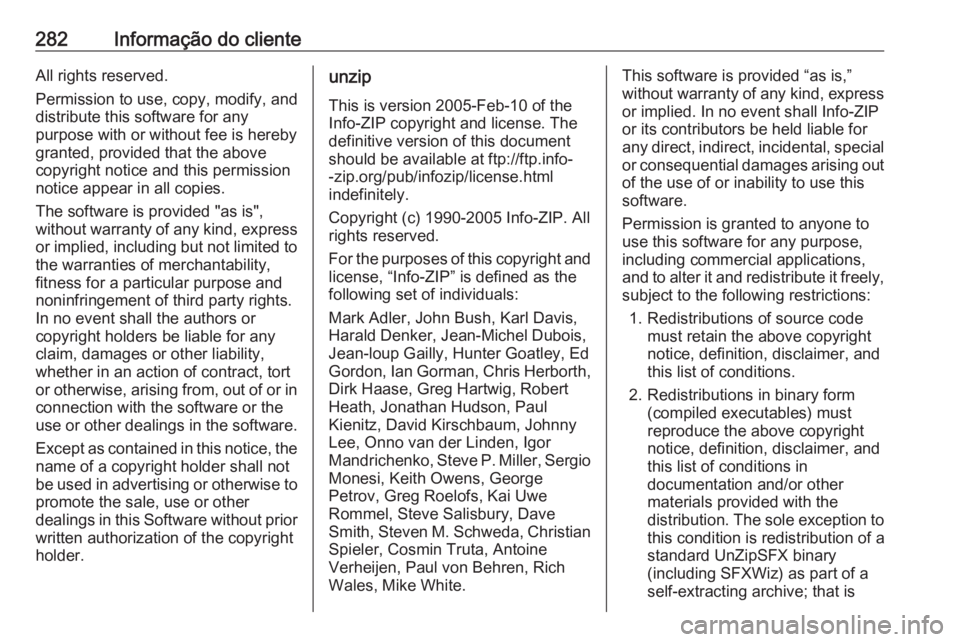 OPEL GRANDLAND X 2018.5  Manual de Instruções (in Portugues) 282Informação do clienteAll rights reserved.
Permission to use, copy, modify, and
distribute this software for any
purpose with or without fee is hereby
granted, provided that the above
copyright no