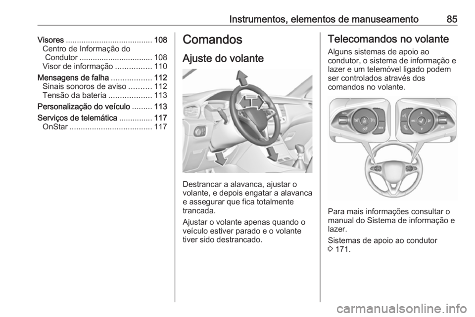 OPEL GRANDLAND X 2018.5  Manual de Instruções (in Portugues) Instrumentos, elementos de manuseamento85Visores....................................... 108
Centro de Informação do Condutor ................................. 108
Visor de informação .............