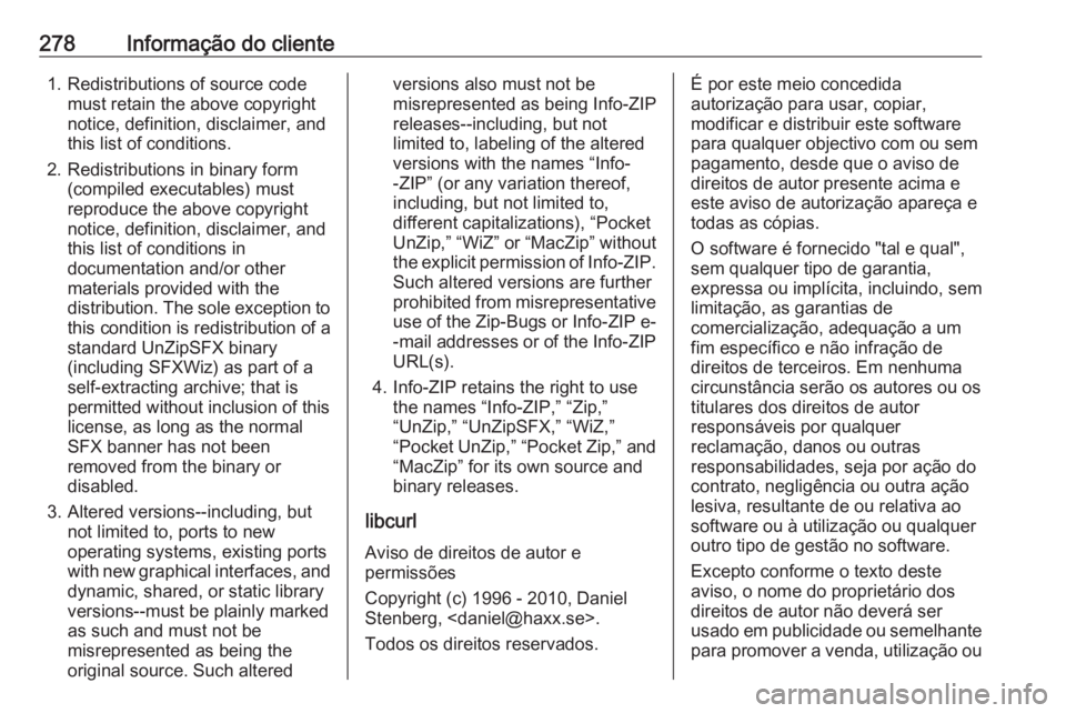 OPEL GRANDLAND X 2019.75  Manual de Instruções (in Portugues) 278Informação do cliente1. Redistributions of source codemust retain the above copyright
notice, definition, disclaimer, and
this list of conditions.
2. Redistributions in binary form (compiled exec