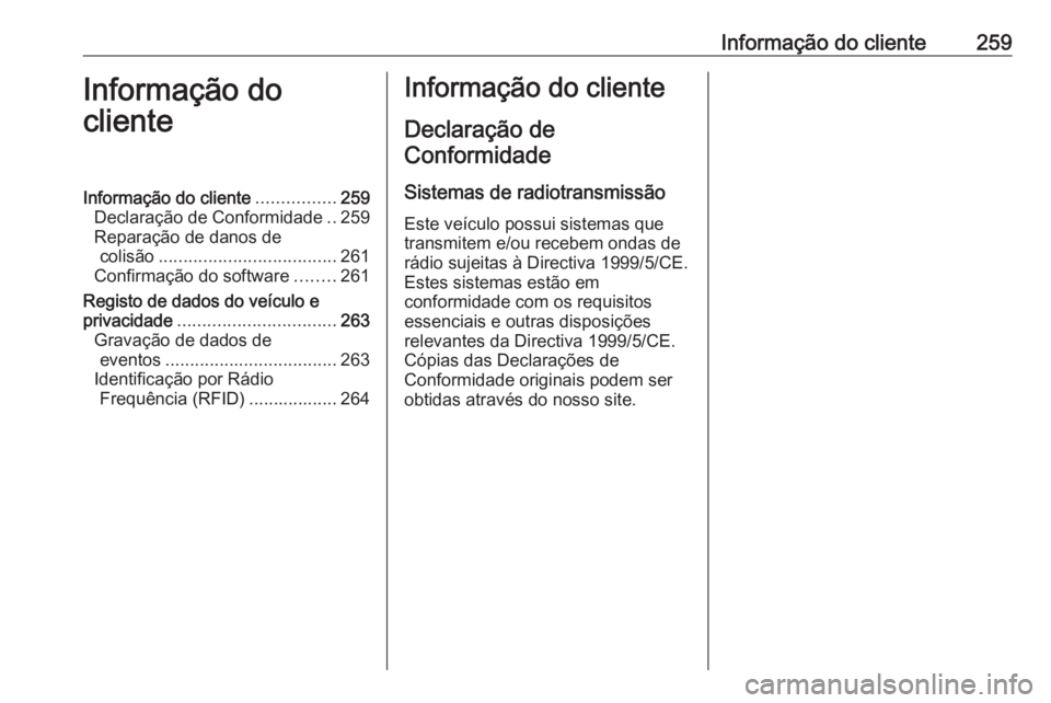 OPEL MERIVA 2016  Manual de Instruções (in Portugues) Informação do cliente259Informação do
clienteInformação do cliente ................259
Declaração de Conformidade ..259
Reparação de danos de colisão .................................... 26