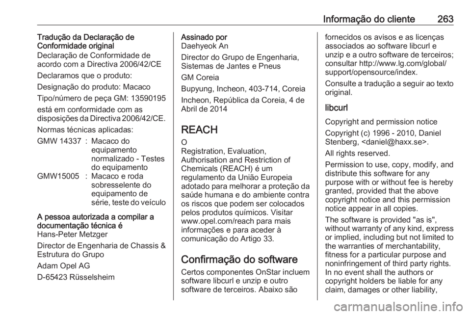 OPEL MOKKA X 2019 Manual de Instruções (in Portugues) Informação do cliente263Tradução da Declaração de
Conformidade original
Declaração de Conformidade de
acordo com a Directiva 2006/42/CE
Declaramos que o produto:
Designação do produto: Macac OPEL MOKKA X 2019 Manual de Instruções (in Portugues) Informação do cliente263Tradução da Declaração de
Conformidade original
Declaração de Conformidade de
acordo com a Directiva 2006/42/CE
Declaramos que o produto:
Designação do produto: Macac