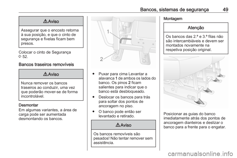 OPEL MOVANO_B 2016 Manual de Instruções (in Portugues) Bancos, sistemas de segurança499Aviso
Assegurar que o encosto retorna
à sua posição, e que o cinto de
segurança e fivelas ficam bem
presos.
Colocar o cinto de Segurança
3 52.
Bancos traseiros r OPEL MOVANO_B 2016 Manual de Instruções (in Portugues) Bancos, sistemas de segurança499Aviso
Assegurar que o encosto retorna
à sua posição, e que o cinto de
segurança e fivelas ficam bem
presos.
Colocar o cinto de Segurança
3 52.
Bancos traseiros r