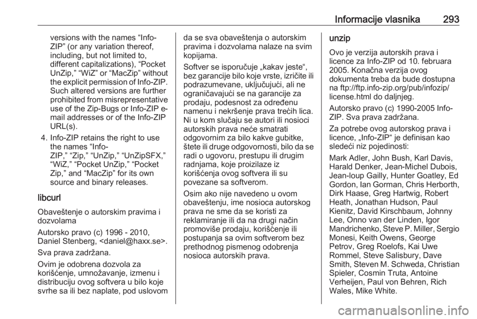 OPEL ASTRA J 2018.5  Uputstvo za upotrebu (in Serbian) Informacije vlasnika293versions with the names “Info-
ZIP” (or any variation thereof,
including, but not limited to,
different capitalizations), “Pocket
UnZip,” “WiZ” or “MacZip” witho