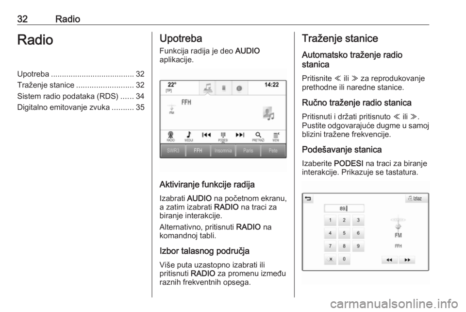 OPEL ASTRA K 2016.5  Uputstvo za rukovanje Infotainment sistemom (in Serbian) 32RadioRadioUpotreba...................................... 32
Traženje stanice .......................... 32
Sistem radio podataka (RDS) ......34
Digitalno emitovanje zvuka ..........35Upotreba
Funkc
