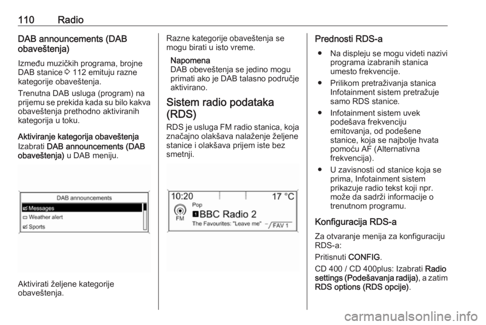 OPEL CASCADA 2016 Uputstvo za rukovanje Infotainment sistemom (in Serbian) 110RadioDAB announcements (DAB
obaveštenja)
Između muzičkih programa, brojne
DAB stanice 3 112 emituju razne
kategorije obaveštenja.
Trenutna DAB usluga (program) na
prijemu se prekida kada su bi OPEL CASCADA 2016 Uputstvo za rukovanje Infotainment sistemom (in Serbian) 110RadioDAB announcements (DAB
obaveštenja)
Između muzičkih programa, brojne
DAB stanice 3 112 emituju razne
kategorije obaveštenja.
Trenutna DAB usluga (program) na
prijemu se prekida kada su bi