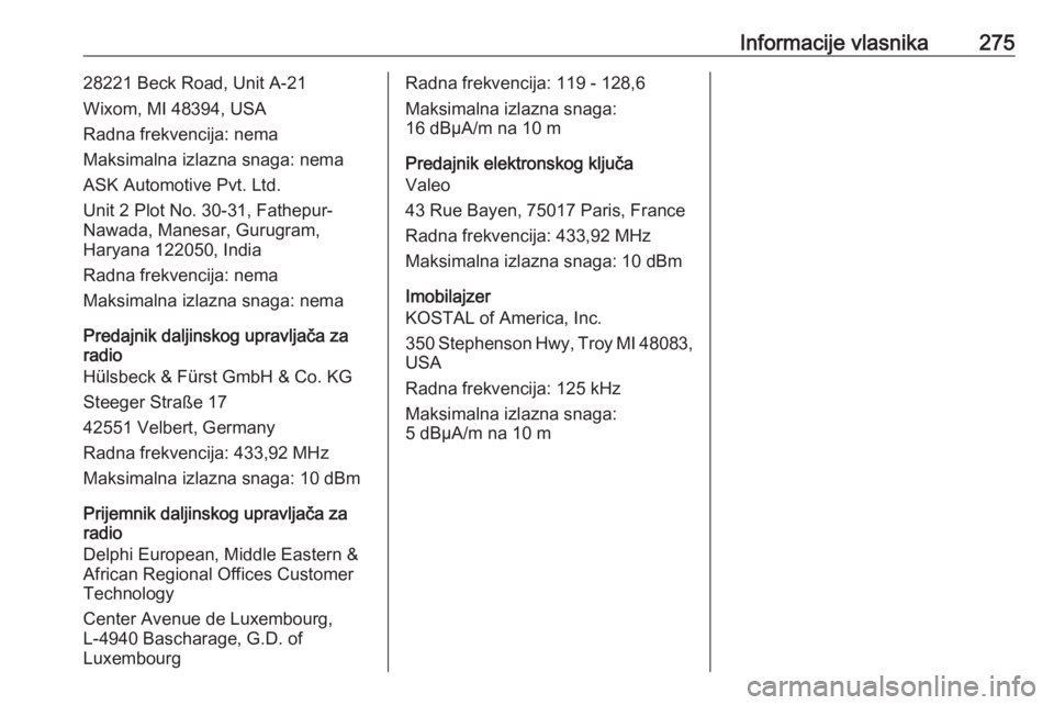 OPEL COMBO E 2019.75  Uputstvo za upotrebu (in Serbian) Informacije vlasnika27528221 Beck Road, Unit A-21
Wixom, MI 48394, USA
Radna frekvencija: nema
Maksimalna izlazna snaga: nema
ASK Automotive Pvt. Ltd.
Unit 2 Plot No. 30-31, Fathepur-
Nawada, Manesar,