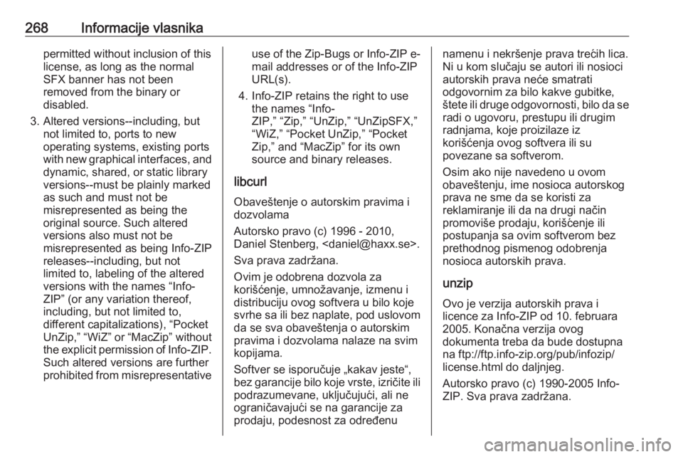 OPEL CORSA E 2018  Uputstvo za upotrebu (in Serbian) 268Informacije vlasnikapermitted without inclusion of this
license, as long as the normal
SFX banner has not been
removed from the binary or
disabled.
3. Altered versions--including, but not limited t