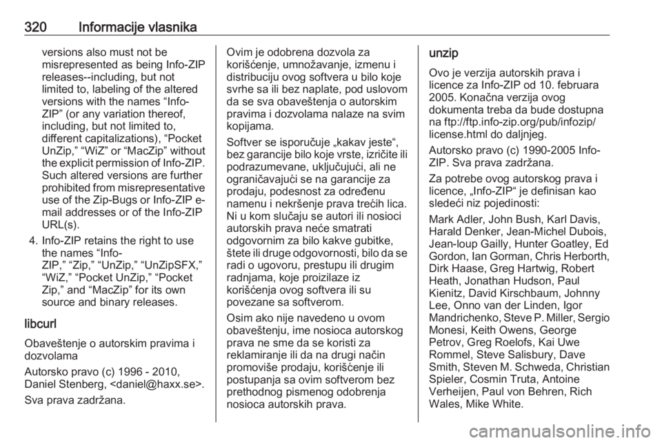 OPEL INSIGNIA BREAK 2017.75  Uputstvo za upotrebu (in Serbian) 320Informacije vlasnikaversions also must not be
misrepresented as being Info-ZIP
releases--including, but not
limited to, labeling of the altered
versions with the names “Info-
ZIP” (or any varia