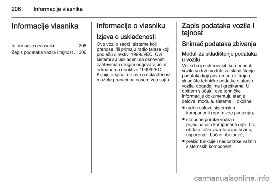 OPEL MOVANO_B 2015  Uputstvo za upotrebu (in Serbian) 206Informacije vlasnikaInformacije vlasnikaInformacije o vlasniku................206
Zapis podataka vozila i tajnost ..206Informacije o vlasniku
Izjava o usklađenosti Ovo vozilo sadrži sisteme koji
