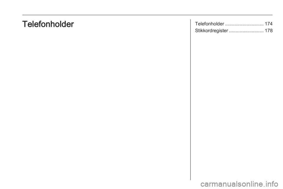 OPEL ASTRA K 2018.5  Brukerhåndbok for infotainmentsystem Telefonholder............................. 174
Stikkordregister .......................... 178Telefonholder 