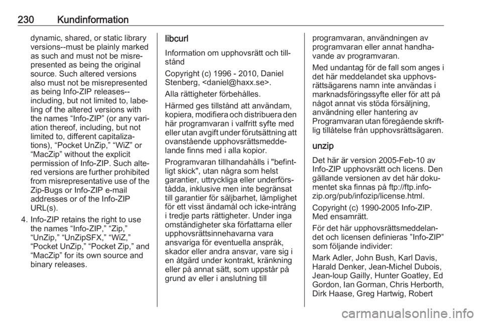 OPEL ADAM 2017 Instruktionsbok 230Kundinformationdynamic, shared, or static library
versions--must be plainly marked
as such and must not be misre‐
presented as being the original
source. Such altered versions
also must not be mi OPEL ADAM 2017 Instruktionsbok 230Kundinformationdynamic, shared, or static library
versions--must be plainly marked
as such and must not be misre‐
presented as being the original
source. Such altered versions
also must not be mi