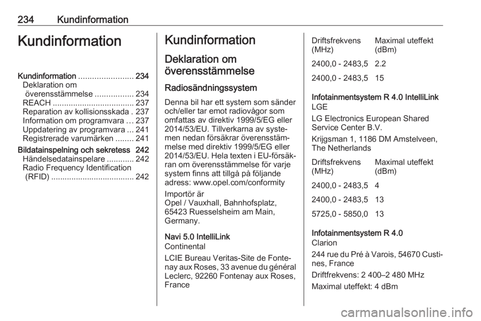 OPEL CROSSLAND X 2018 Instruktionsbok 234KundinformationKundinformationKundinformation........................234
Deklaration om överensstämmelse .................234
REACH .................................... 237
Reparation av kollisio OPEL CROSSLAND X 2018 Instruktionsbok 234KundinformationKundinformationKundinformation........................234
Deklaration om överensstämmelse .................234
REACH .................................... 237
Reparation av kollisio