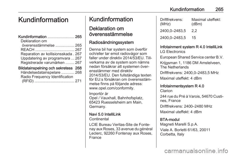 OPEL GRANDLAND X 2020  Instruktionsbok Kundinformation265KundinformationKundinformation........................265
Deklaration om överensstämmelse .................265
REACH .................................... 267
Reparation av kollisio