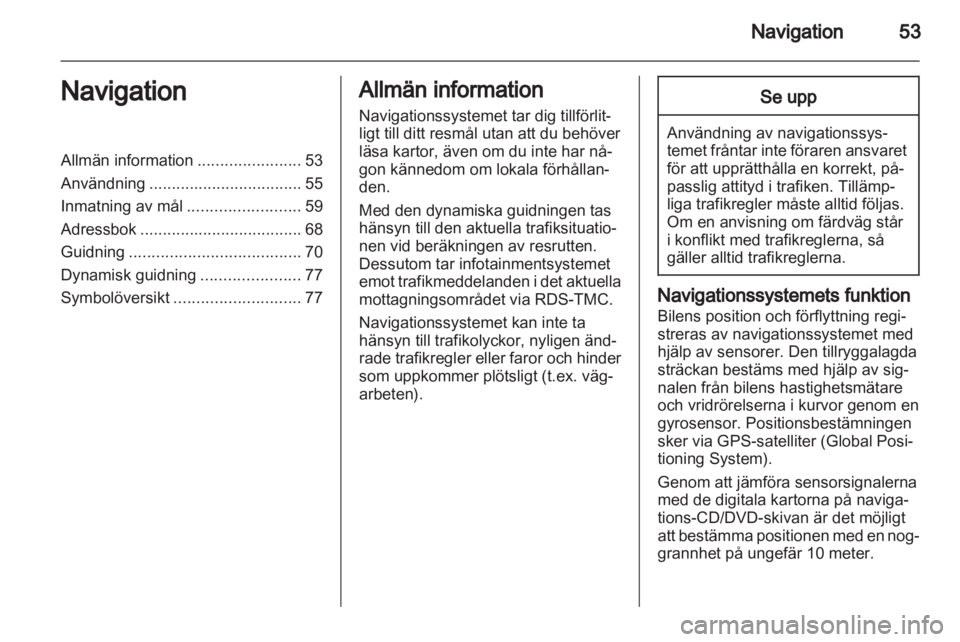 OPEL INSIGNIA 2011  Handbok för infotainmentsystem 