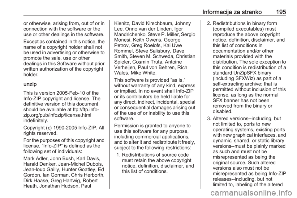 OPEL KARL 2017.5  Uporabniški priročnik Informacija za stranko195or otherwise, arising from, out of or in
connection with the software or the
use or other dealings in the software.
Except as contained in this notice, the
name of a copyright