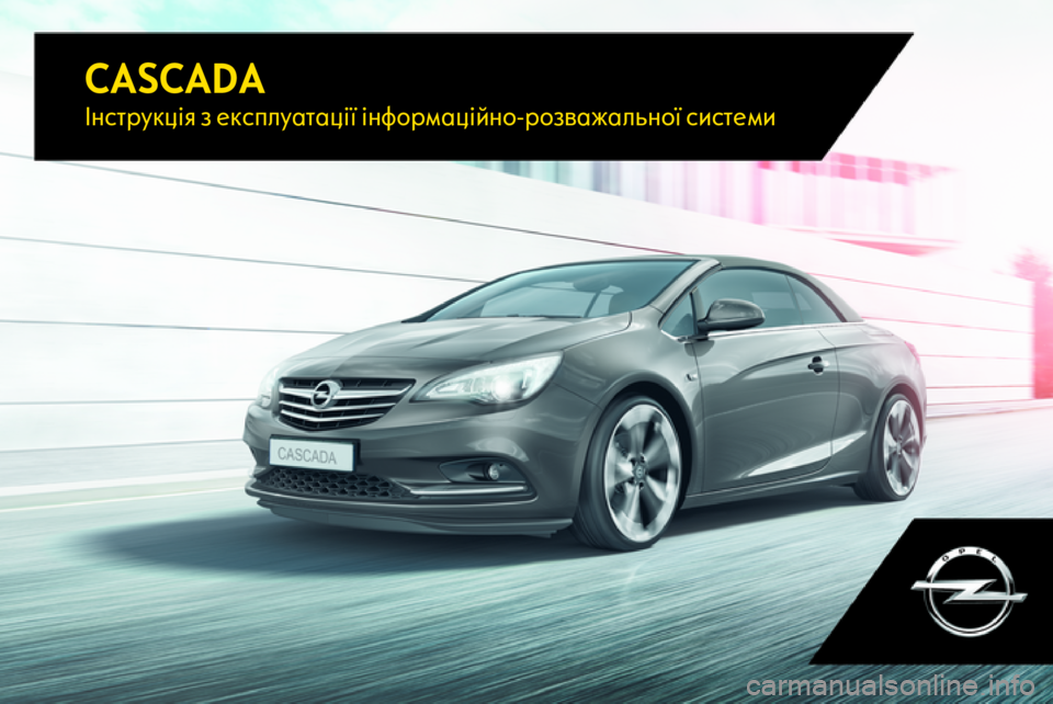 OPEL CASCADA 2017  Інструкція з експлуатації інформаційно-розважальної системи (in Ukrainian) CASCADAІнструкція з експлуатації інформаційно-розважальної системи 