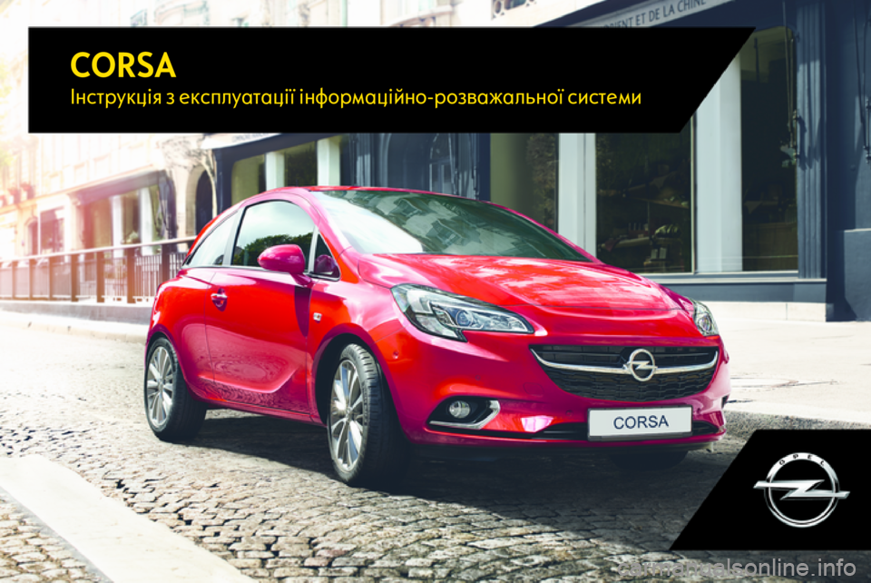 OPEL CORSA E 2017.5  Інструкція з експлуатації інформаційно-розважальної системи (in Ukrainian) CORSAІнструкція з експлуатації інформаційно-розважальної системи 
