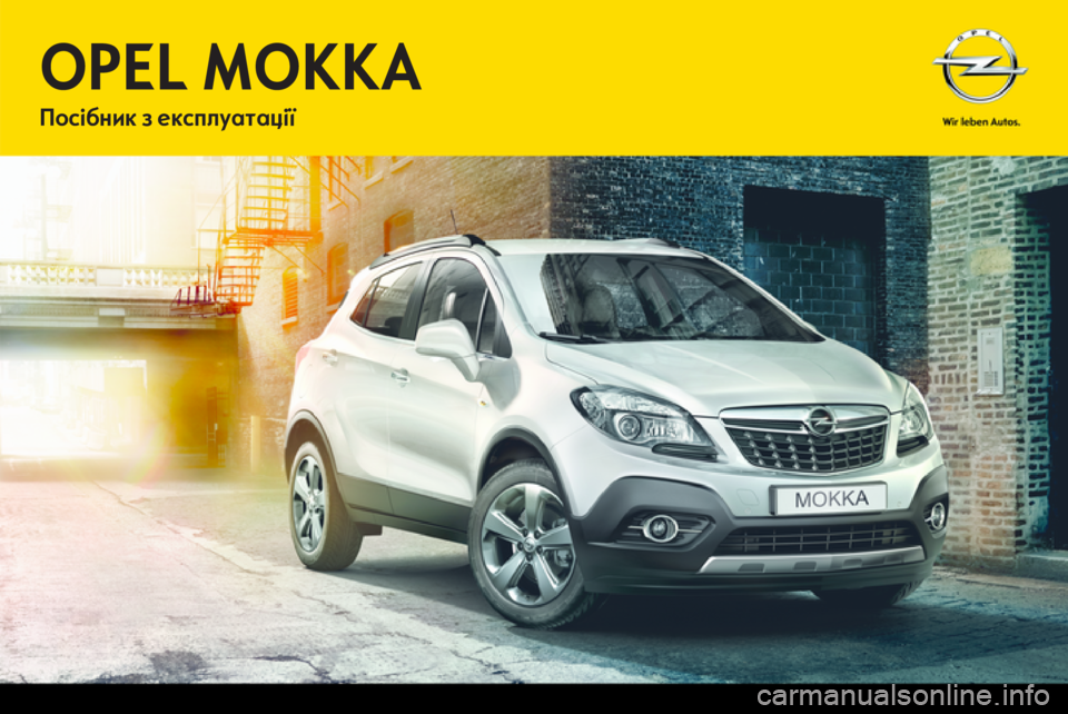 OPEL MOKKA 2014.5  Посібник з експлуатації (in Ukrainian) OPEL MOKKAПосібник з експлуатації 