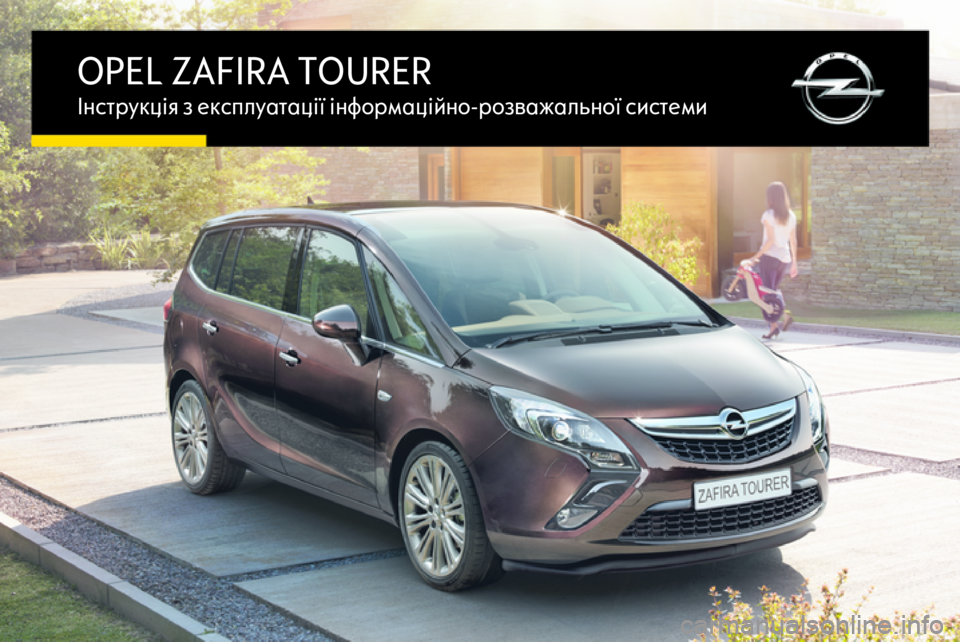 OPEL ZAFIRA C 2016.5  Інструкція з експлуатації інформаційно-розважальної системи (in Ukrainian) OPEL ZAFIRA TOURERІнструкція з експлуатації інформаційно-розважальної системи 