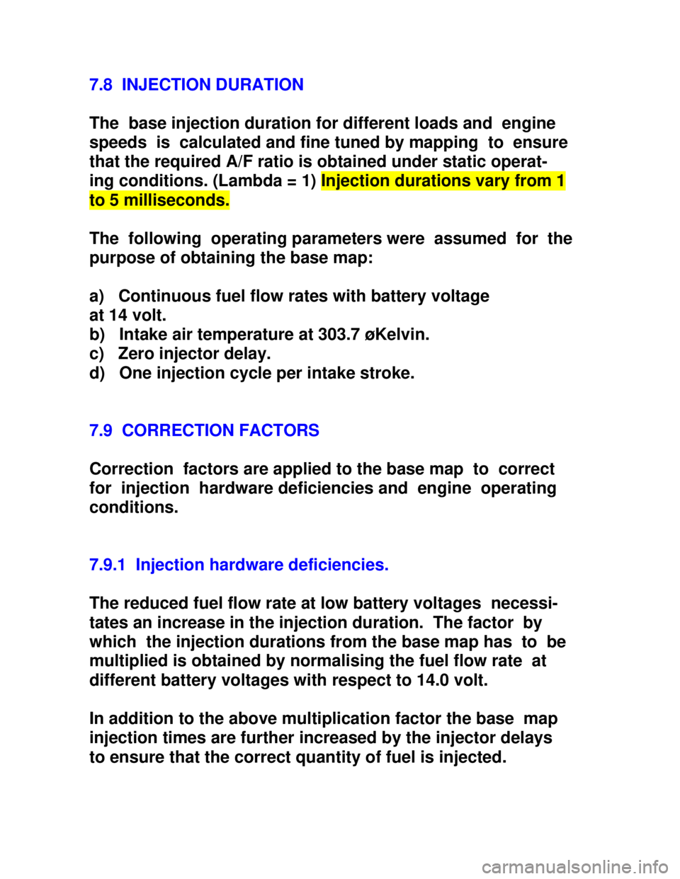 OPEL ASTRA 1991 Electronic Workshop Manual Downloaded from www.Manualslib.com manuals search engine 7.8 INJECTION DURATION
The base injection duration for different loads and engine
speeds is calculated and fine tuned by mapping to ensu OPEL ASTRA 1991 Electronic Workshop Manual Downloaded from www.Manualslib.com manuals search engine 7.8 INJECTION DURATION
The base injection duration for different loads and engine
speeds is calculated and fine tuned by mapping to ensu