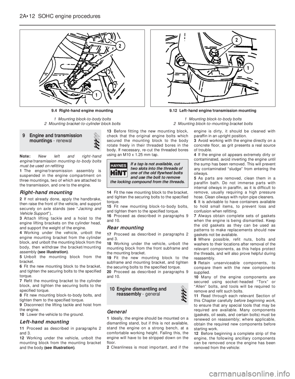 OPEL CALIBRA 1988 Service Repair Manual 9Engine and transmission
mountings - renewal
3
Note: New left and right-hand
engine/transmission mounting-to-body bolts
must be used on refitting
1The engine/transmission assembly is
suspended in the OPEL CALIBRA 1988 Service Repair Manual 9Engine and transmission
mountings - renewal
3
Note: New left and right-hand
engine/transmission mounting-to-body bolts
must be used on refitting
1The engine/transmission assembly is
suspended in the