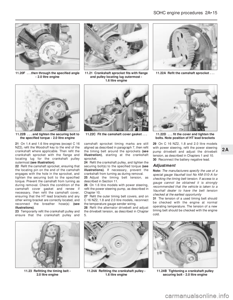 OPEL CALIBRA 1988 Service Repair Manual 21On 1.4 and 1.6 litre engines (except C 16
NZ2), refit the Woodruff key to the end of the
crankshaft where applicable. Then refit the
crankshaft sprocket with the flange and
locating lug for the cran OPEL CALIBRA 1988 Service Repair Manual 21On 1.4 and 1.6 litre engines (except C 16
NZ2), refit the Woodruff key to the end of the
crankshaft where applicable. Then refit the
crankshaft sprocket with the flange and
locating lug for the cran