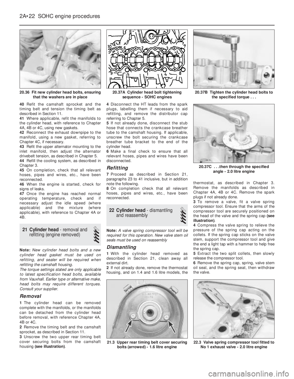 OPEL CALIBRA 1988 Service Repair Manual 40Refit the camshaft sprocket and the
timing belt and tension the timing belt as
described in Section 11.
41Where applicable, refit the manifolds to
the cylinder head, with reference to Chapter
4A, 4B OPEL CALIBRA 1988 Service Repair Manual 40Refit the camshaft sprocket and the
timing belt and tension the timing belt as
described in Section 11.
41Where applicable, refit the manifolds to
the cylinder head, with reference to Chapter
4A, 4B