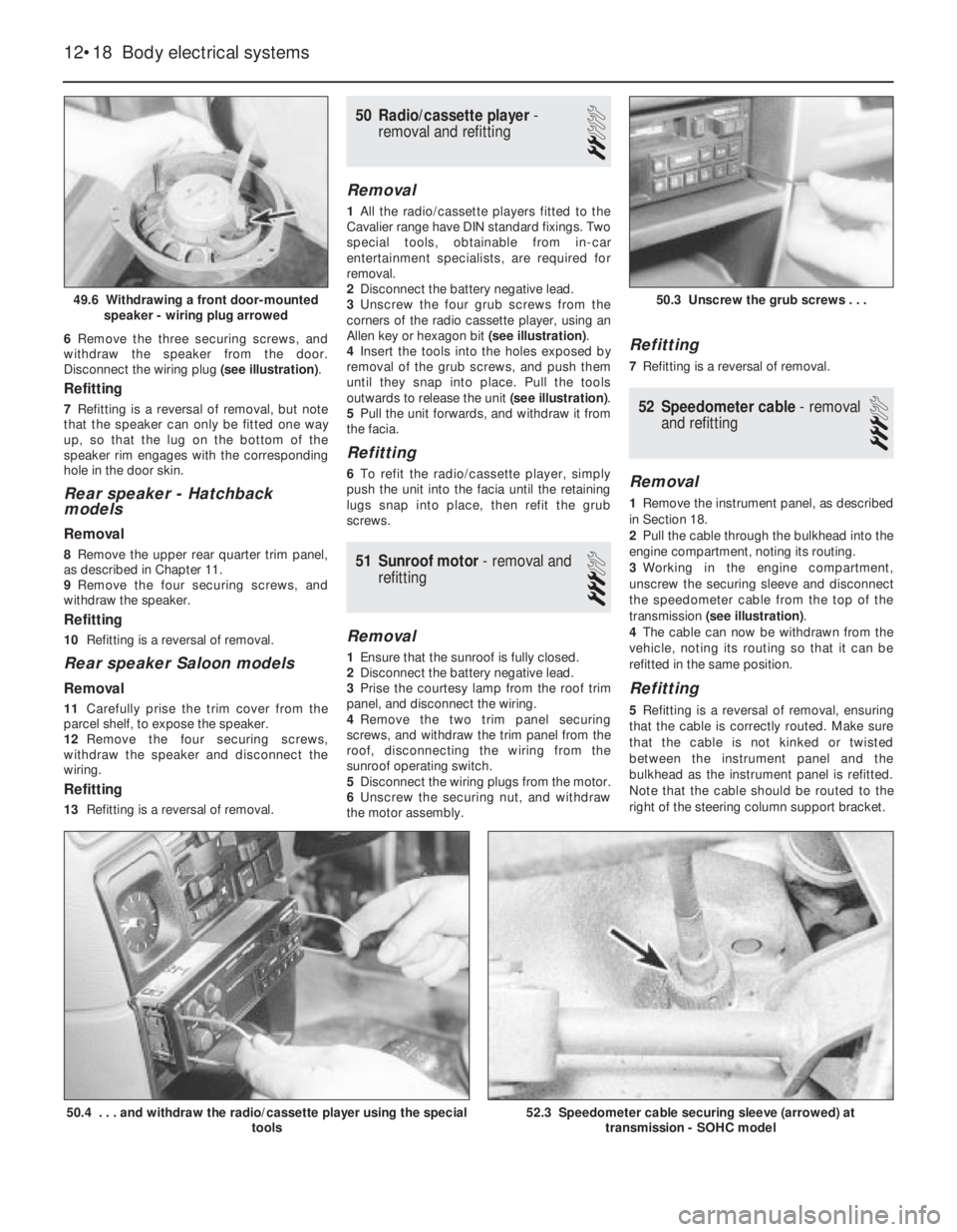 OPEL CALIBRA 1988 Service Repair Manual 6Remove the three securing screws, and
withdraw the speaker from the door.
Disconnect the wiring plug (see illustration).
Refitting
7Refitting is a reversal of removal, but note
that the speaker can o OPEL CALIBRA 1988 Service Repair Manual 6Remove the three securing screws, and
withdraw the speaker from the door.
Disconnect the wiring plug (see illustration).
Refitting
7Refitting is a reversal of removal, but note
that the speaker can o