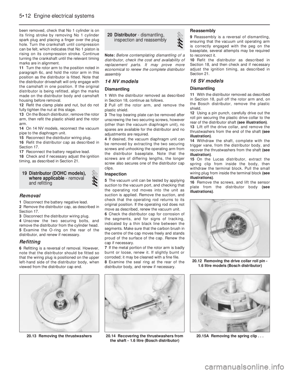 OPEL CALIBRA 1988 Service Repair Manual been removed, check that No 1 cylinder is on
its firing stroke by removing No 1 cylinder
spark plug and placing a finger over the plug
hole. Turn the crankshaft until compression
can be felt, which in OPEL CALIBRA 1988 Service Repair Manual been removed, check that No 1 cylinder is on
its firing stroke by removing No 1 cylinder
spark plug and placing a finger over the plug
hole. Turn the crankshaft until compression
can be felt, which in
